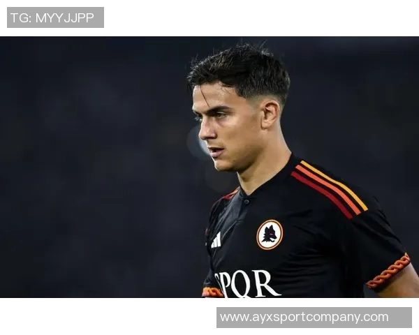 罗马总监明确表示迪巴拉复出将极大助力球队发展